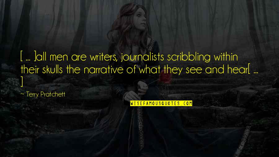 Awesome Bro Sis Quotes By Terry Pratchett: [ ... ]all men are writers, journalists scribbling