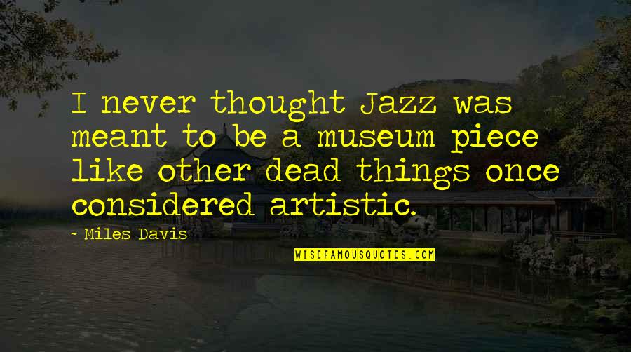 Awesome Cake Quotes By Miles Davis: I never thought Jazz was meant to be Awesome Cake Quotes By Miles Davis: I never thought Jazz was meant to be