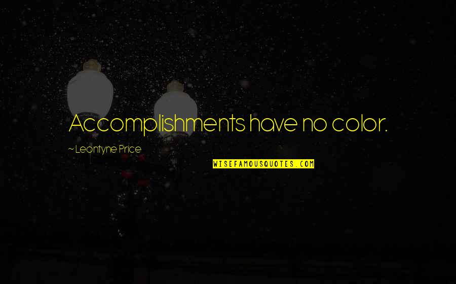 Awesome Chevy Quotes By Leontyne Price: Accomplishments have no color.