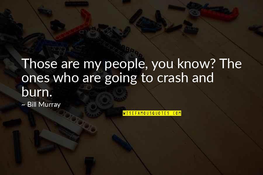 Awesome Coffee Mug Quotes By Bill Murray: Those are my people, you know? The ones