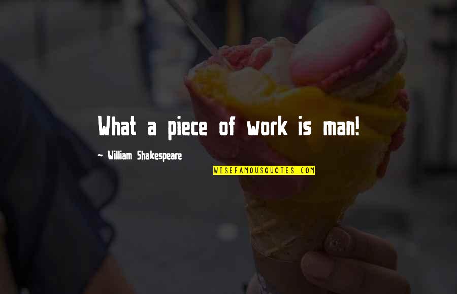 Awesome Coffee Mug Quotes By William Shakespeare: What a piece of work is man!