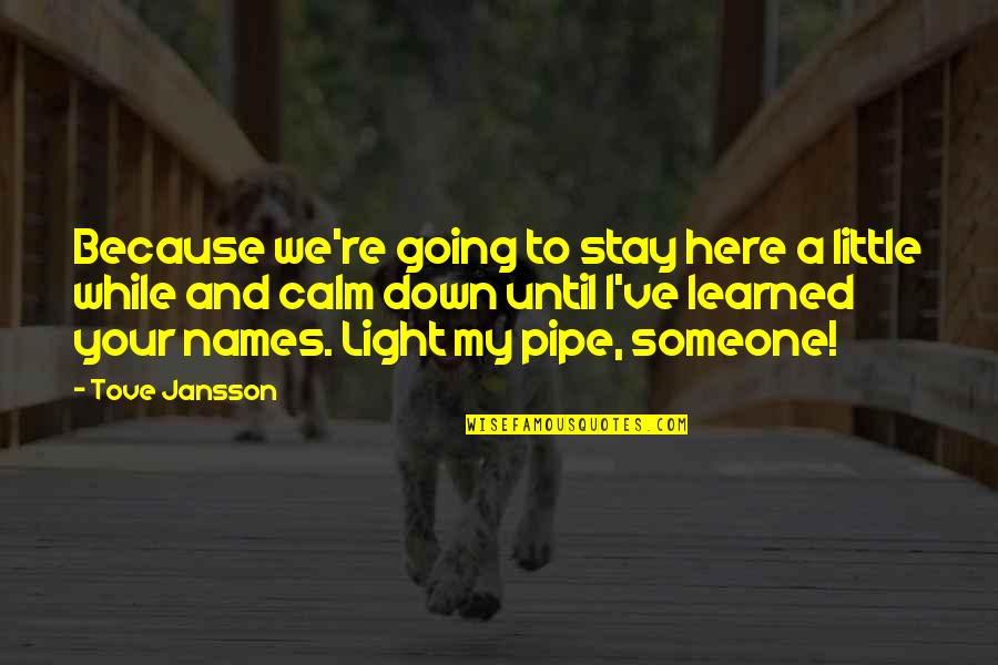 Awesome Colleagues Quotes By Tove Jansson: Because we're going to stay here a little