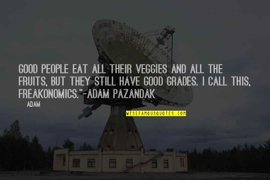 Awesome Cool Quotes By Adam: Good people eat all their veggies and all Awesome Cool Quotes By Adam: Good people eat all their veggies and all