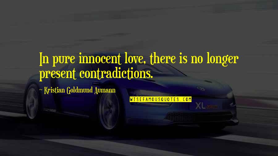 Awesome Cousins Quotes By Kristian Goldmund Aumann: In pure innocent love, there is no longer