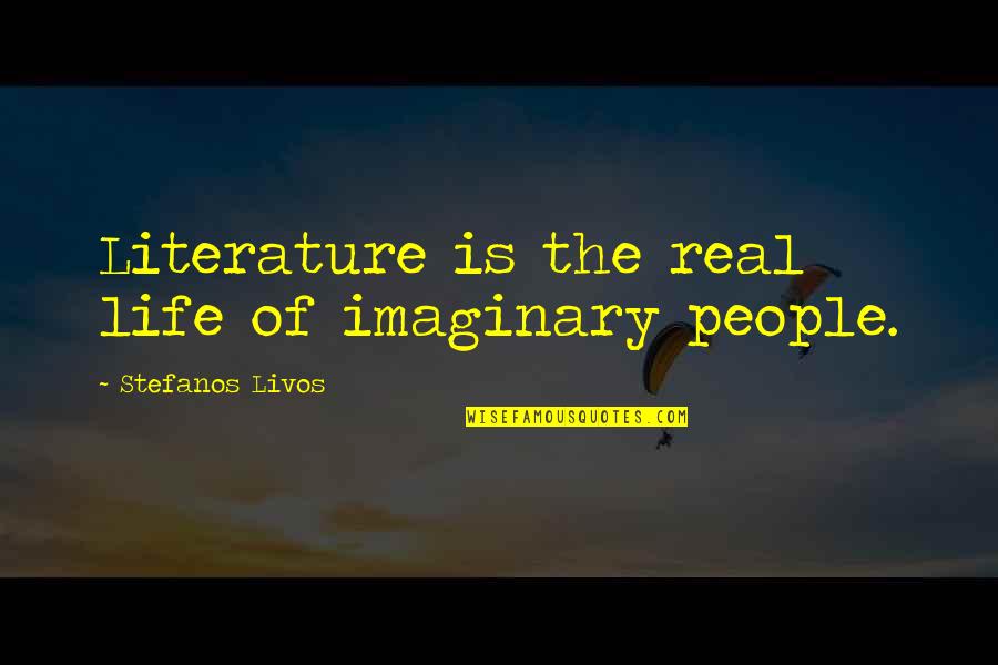 Awesome Cover Photos Quotes By Stefanos Livos: Literature is the real life of imaginary people.