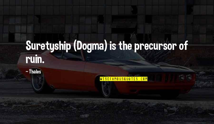 Awesome Cover Photos Quotes By Thales: Suretyship (Dogma) is the precursor of ruin.