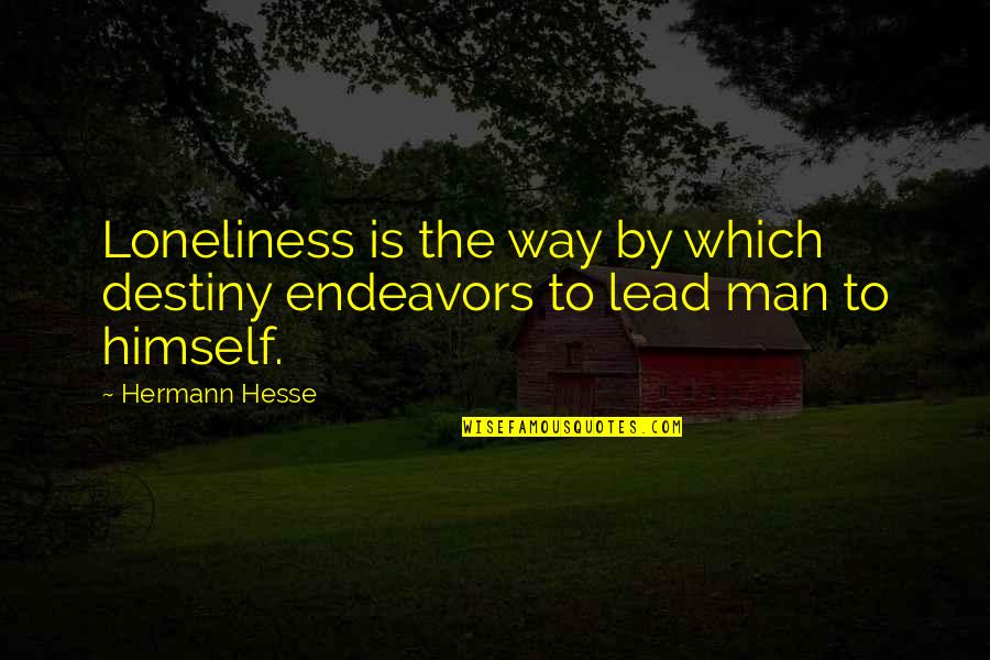 Awesome Cross Country Running Quotes By Hermann Hesse: Loneliness is the way by which destiny endeavors