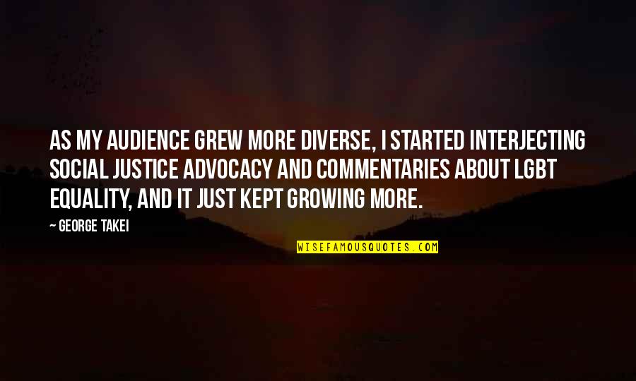 Awesome Culinary Quotes By George Takei: As my audience grew more diverse, I started