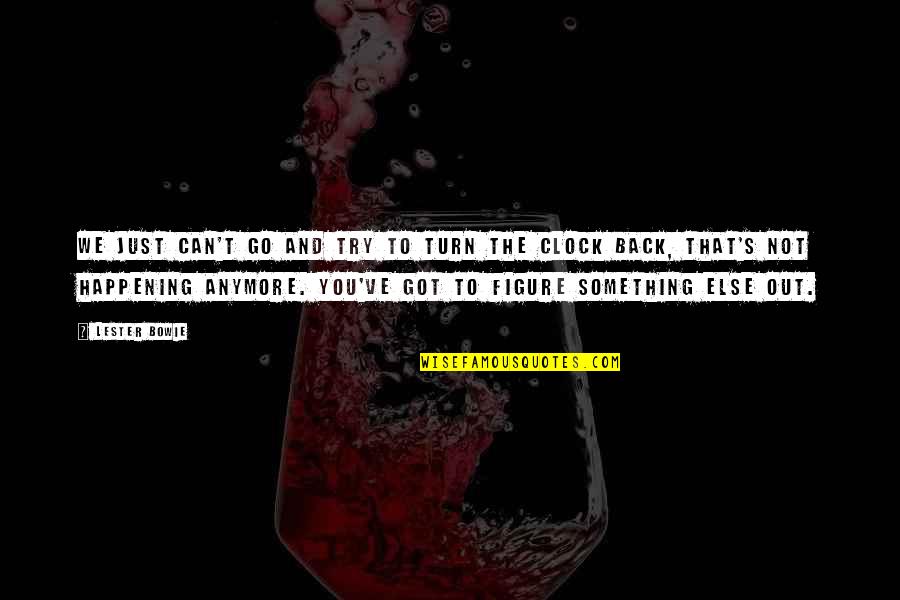 Awesome Cute Quotes By Lester Bowie: We just can't go and try to turn Awesome Cute Quotes By Lester Bowie: We just can't go and try to turn