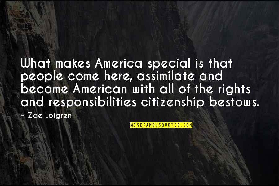 Awesome Day Spent With Friends Quotes By Zoe Lofgren: What makes America special is that people come Awesome Day Spent With Friends Quotes By Zoe Lofgren: What makes America special is that people come