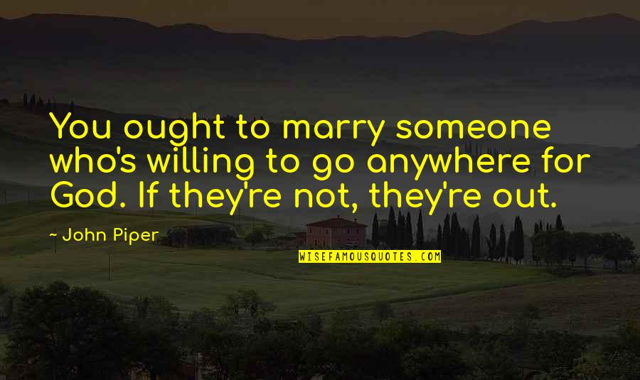 Awesome Deer Hunting Quotes By John Piper: You ought to marry someone who's willing to