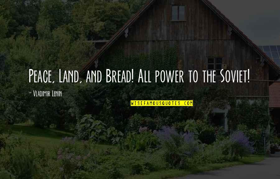 Awesome Delirium Quotes By Vladimir Lenin: Peace, Land, and Bread! All power to the