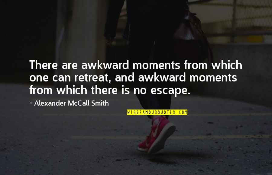 Awesome Encouraging Quotes By Alexander McCall Smith: There are awkward moments from which one can