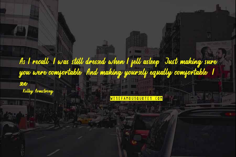 Awesome Eulogies Quotes By Kelley Armstrong: As I recall, I was still dressed when Awesome Eulogies Quotes By Kelley Armstrong: As I recall, I was still dressed when