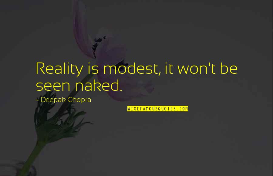 Awesome Facebook Photo Quotes By Deepak Chopra: Reality is modest, it won't be seen naked.