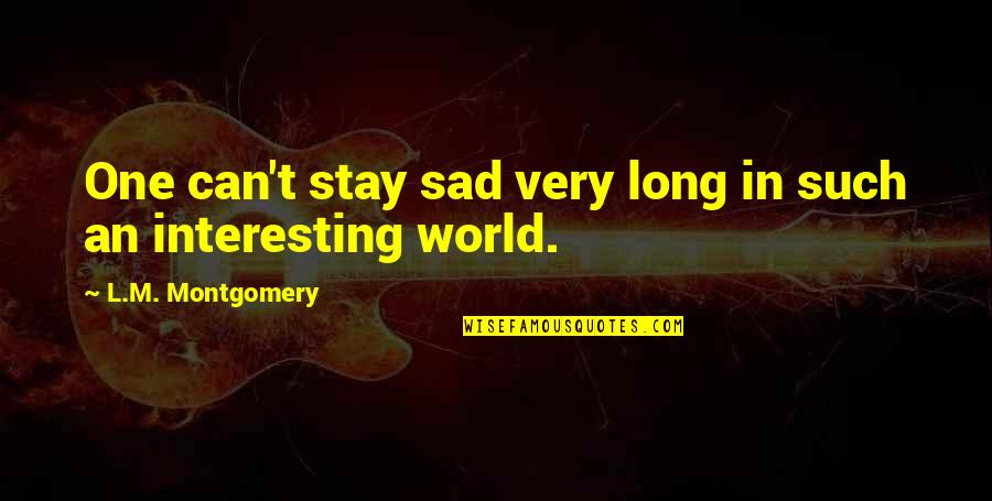Awesome Facebook Quotes By L.M. Montgomery: One can't stay sad very long in such