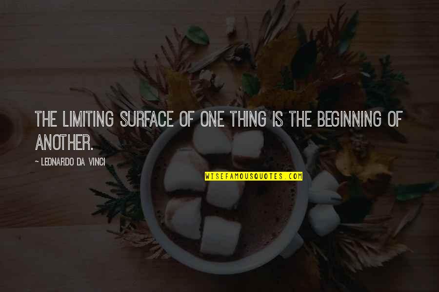 Awesome Feeling Quotes By Leonardo Da Vinci: The limiting surface of one thing is the