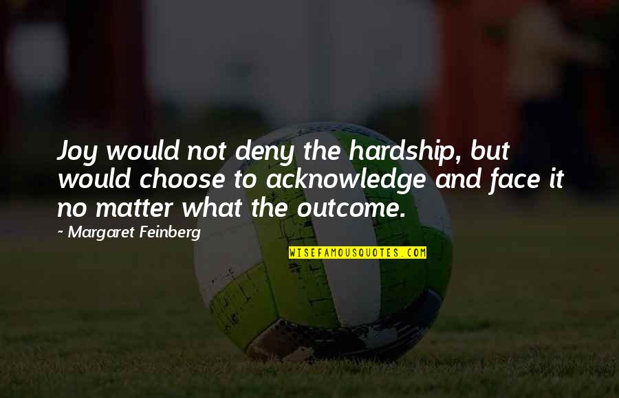 Awesome Female Empowerment Quotes By Margaret Feinberg: Joy would not deny the hardship, but would