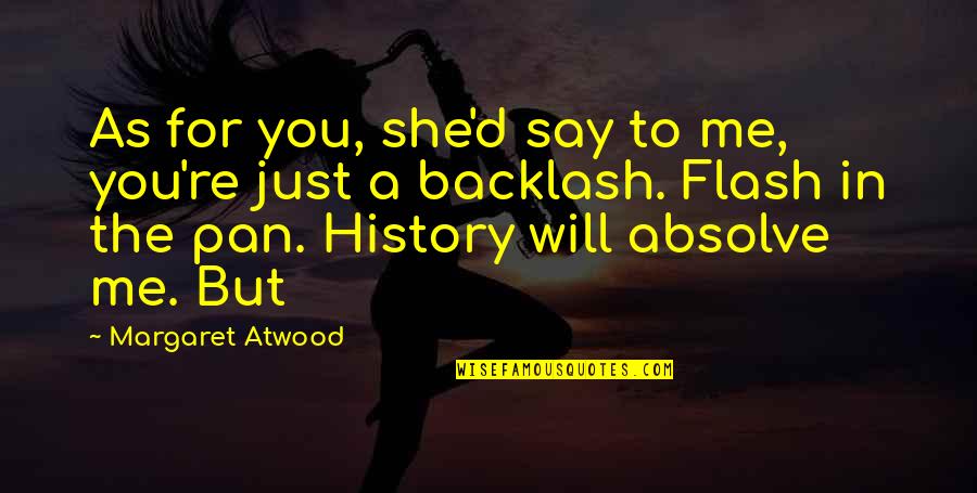 Awesome Fitness Quotes By Margaret Atwood: As for you, she'd say to me, you're Awesome Fitness Quotes By Margaret Atwood: As for you, she'd say to me, you're