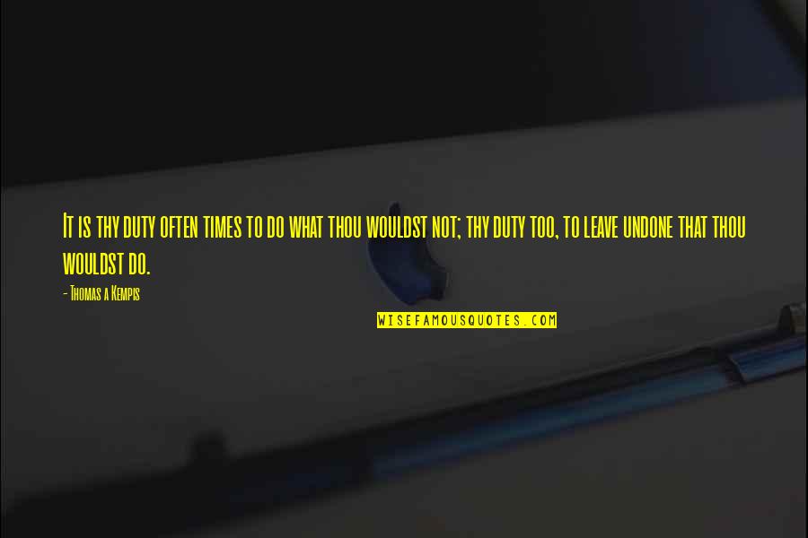 Awesome Funny Quotes By Thomas A Kempis: It is thy duty often times to do Awesome Funny Quotes By Thomas A Kempis: It is thy duty often times to do