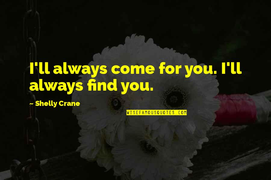 Awesome Hollywood Undead Quotes By Shelly Crane: I'll always come for you. I'll always find