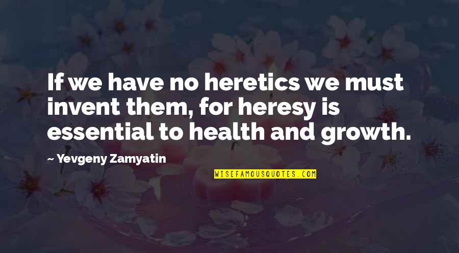 Awesome Hollywood Undead Quotes By Yevgeny Zamyatin: If we have no heretics we must invent