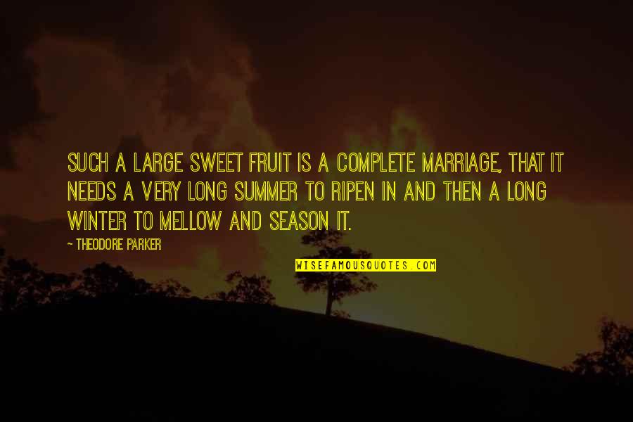Awesome Inspirational Morning Quotes By Theodore Parker: Such a large sweet fruit is a complete