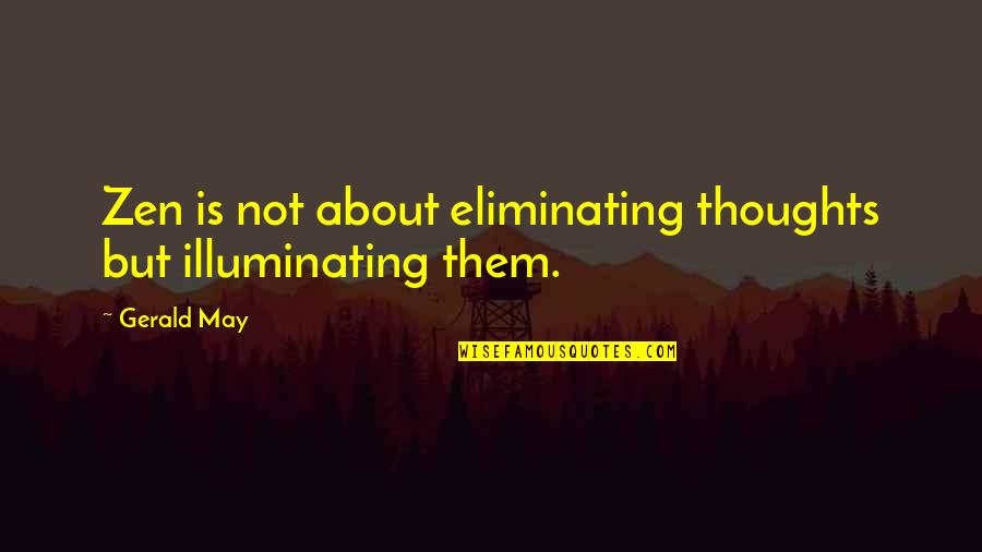 Awesome Lines Quotes By Gerald May: Zen is not about eliminating thoughts but illuminating