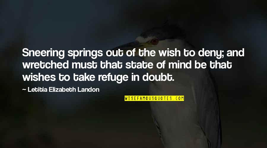 Awesome Lines Quotes By Letitia Elizabeth Landon: Sneering springs out of the wish to deny;