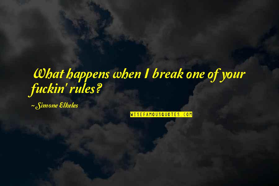 Awesome Lines Quotes By Simone Elkeles: What happens when I break one of your