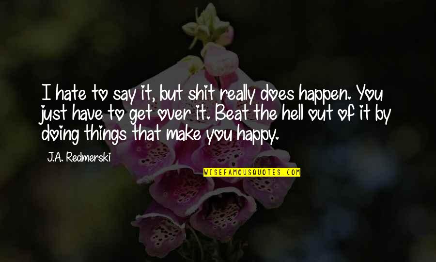 Awesome Lunch Quotes By J.A. Redmerski: I hate to say it, but shit really Awesome Lunch Quotes By J.A. Redmerski: I hate to say it, but shit really