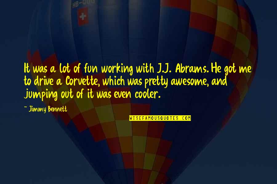 Awesome Me Quotes By Jimmy Bennett: It was a lot of fun working with