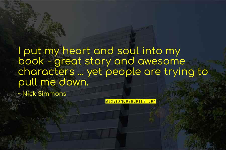 Awesome Me Quotes By Nick Simmons: I put my heart and soul into my