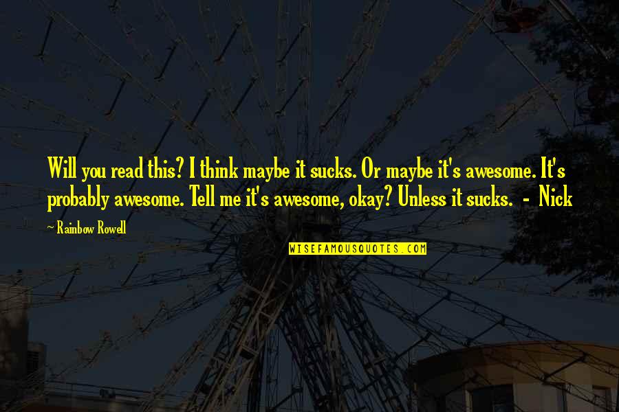 Awesome Me Quotes By Rainbow Rowell: Will you read this? I think maybe it