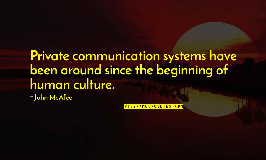 Awesome Night Out Quotes By John McAfee: Private communication systems have been around since the
