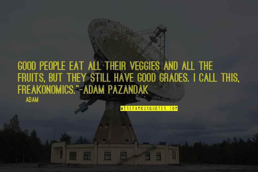 Awesome People Quotes By Adam: Good people eat all their veggies and all