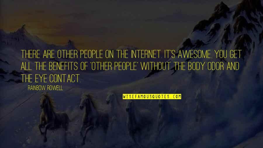 Awesome People Quotes By Rainbow Rowell: There are other people on the Internet. It's