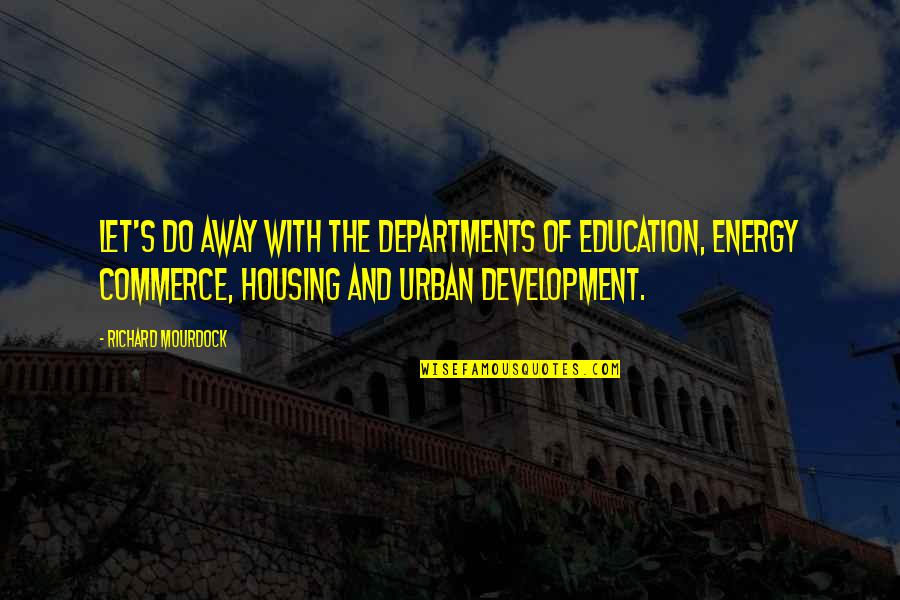 Awesome Photo Caption Quotes By Richard Mourdock: Let's do away with the Departments of Education, Awesome Photo Caption Quotes By Richard Mourdock: Let's do away with the Departments of Education,