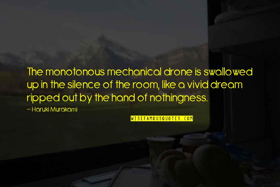 Awesome Pitching Quotes By Haruki Murakami: The monotonous mechanical drone is swallowed up in