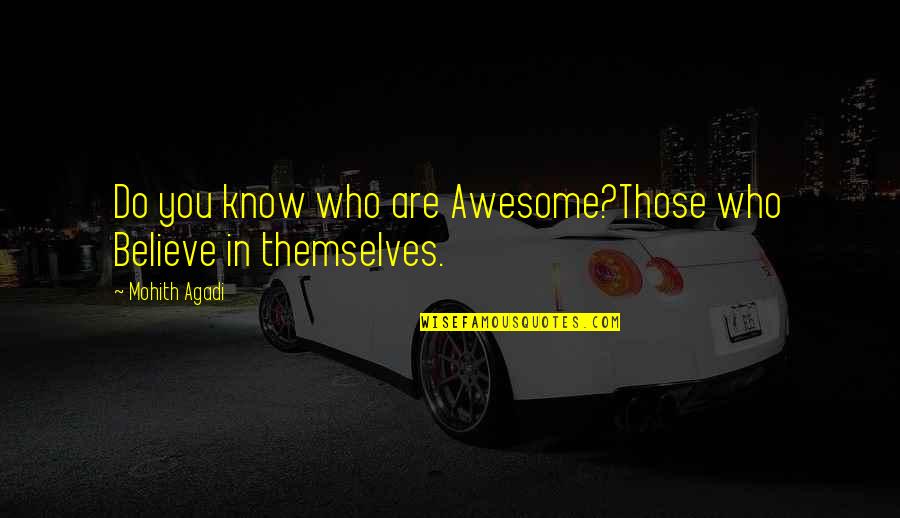 Awesome Quotes And Quotes By Mohith Agadi: Do you know who are Awesome?Those who Believe