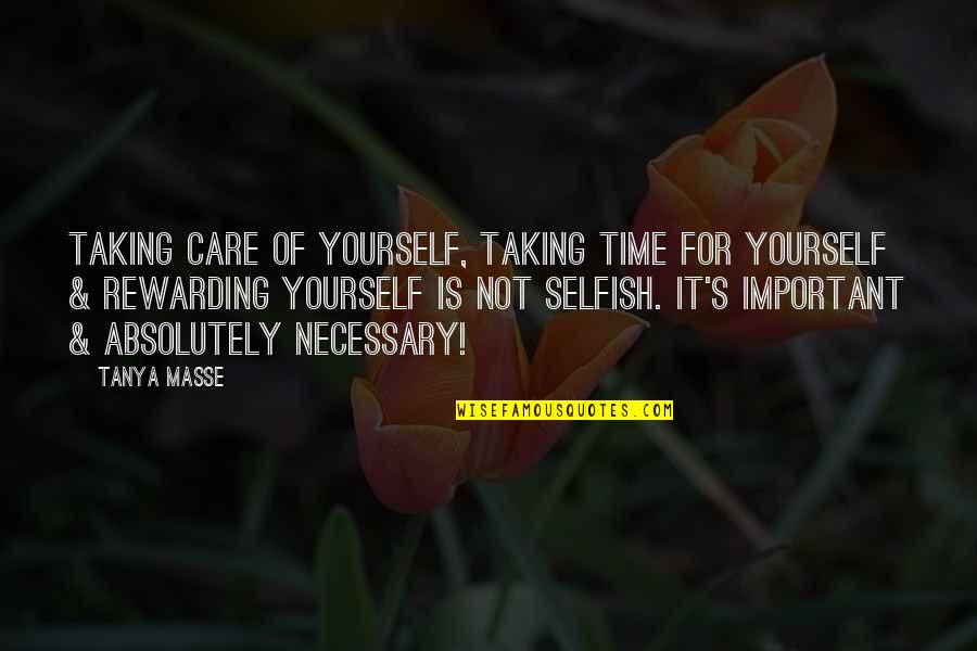 Awesome Quotes And Quotes By Tanya Masse: Taking care of yourself, taking time for yourself