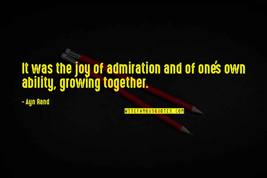 Awesome Rhymes Quotes By Ayn Rand: It was the joy of admiration and of
