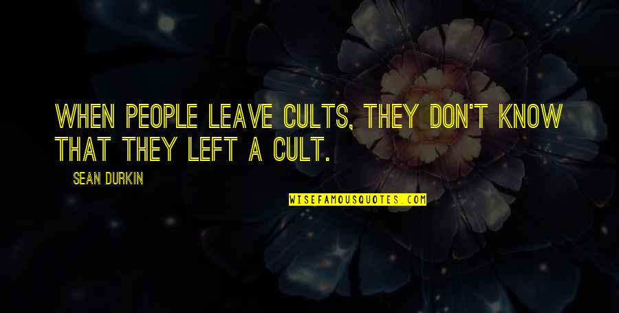 Awesome Romantic Weather Quotes By Sean Durkin: When people leave cults, they don't know that
