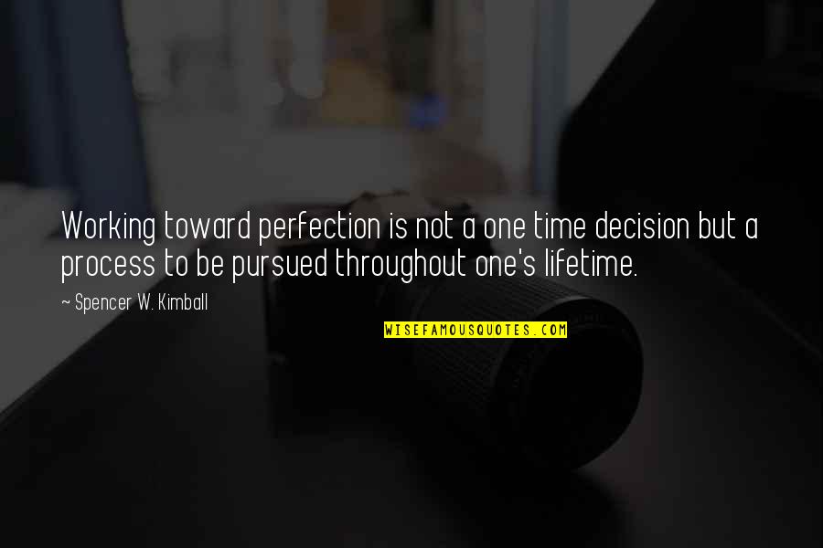Awesome Romantic Weather Quotes By Spencer W. Kimball: Working toward perfection is not a one time