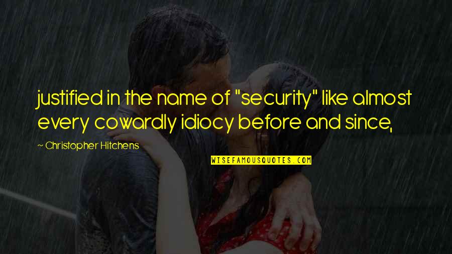 Awesome Step Dads Quotes By Christopher Hitchens: justified in the name of "security" like almost Awesome Step Dads Quotes By Christopher Hitchens: justified in the name of "security" like almost