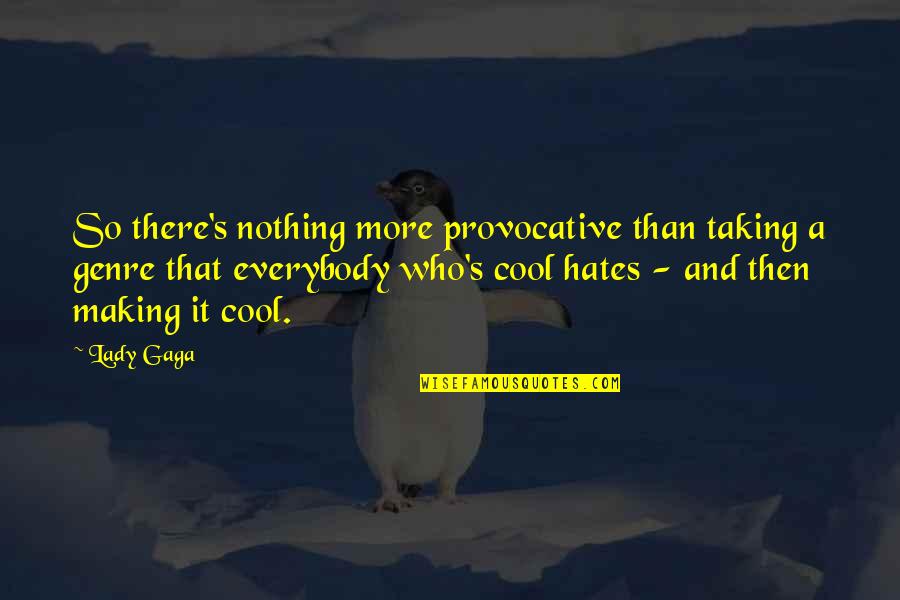Awesome T Shirt Quotes By Lady Gaga: So there's nothing more provocative than taking a