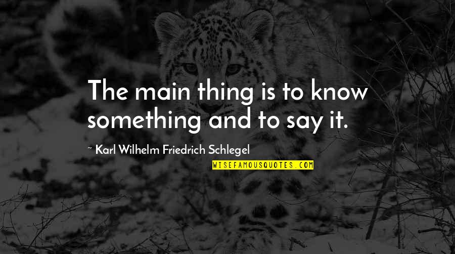 Awesome Tamil Quotes By Karl Wilhelm Friedrich Schlegel: The main thing is to know something and