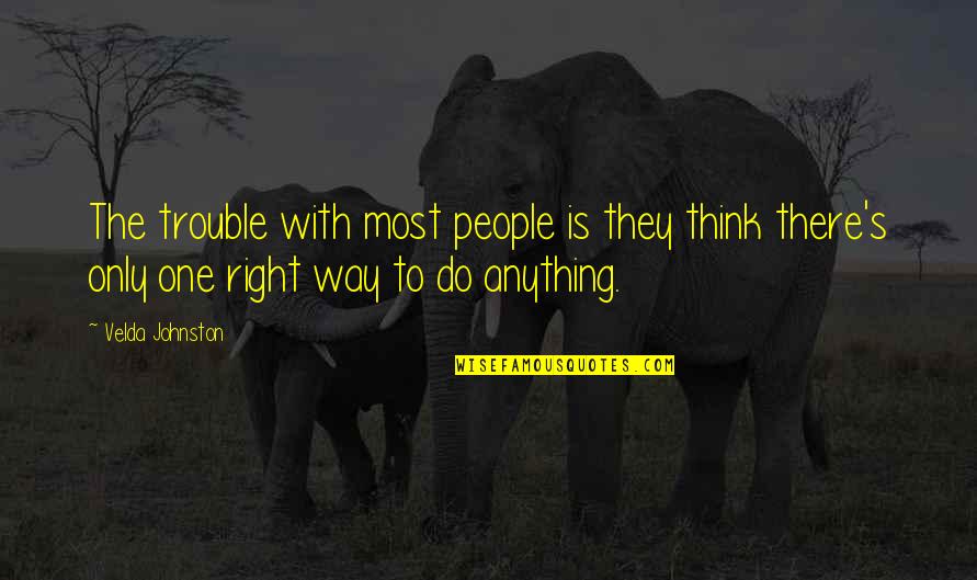 Awesome Travel Quotes By Velda Johnston: The trouble with most people is they think