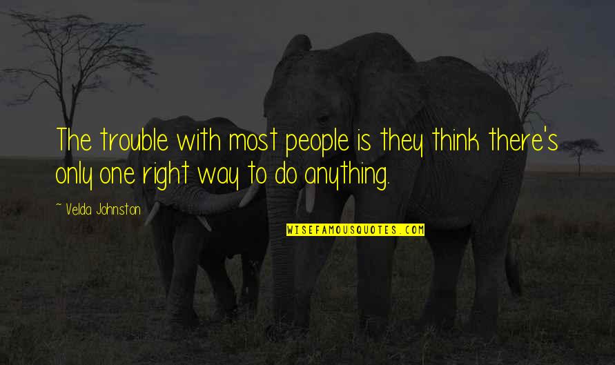 Awesome Travel Quotes By Velda Johnston: The trouble with most people is they think Awesome Travel Quotes By Velda Johnston: The trouble with most people is they think