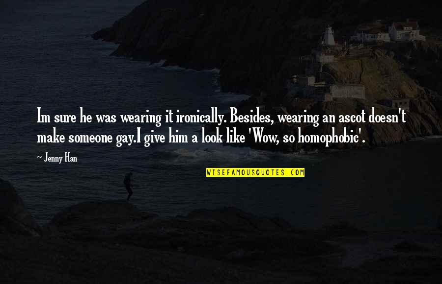 Awesome Weekend Picture Quotes By Jenny Han: Im sure he was wearing it ironically. Besides,